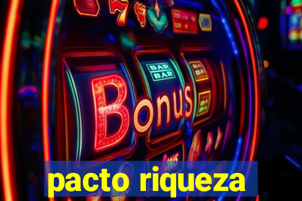 pacto riqueza